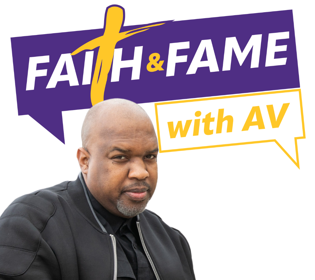 Faith and Fame with AV
